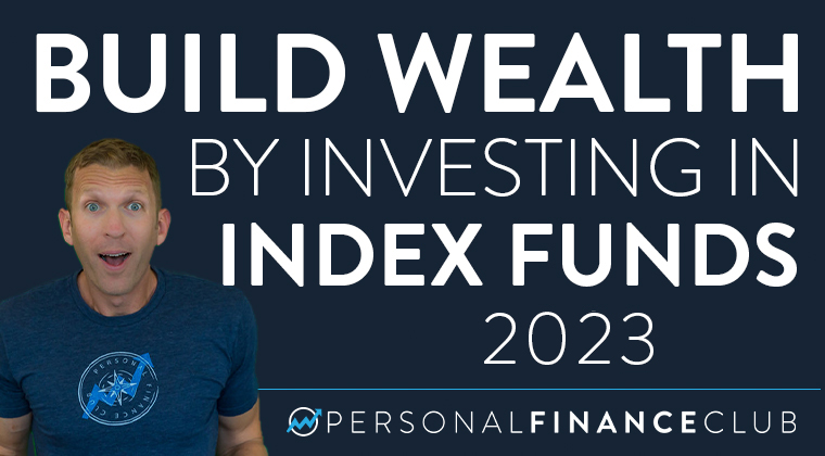 Build Wealth by Investing in Index Funds 2023